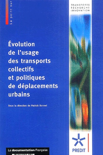 Patrick Bonnel et Isabelle Cabanne - Evolution de l'usage des transports collectifs et politiques de déplacements urbains.