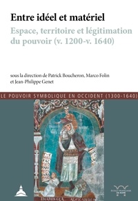 E book downloads gratuit Entre idéal et matériel  - Espace, territoire et légitimation du pouvoir (v. 1200-v. 1640)