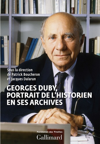 Georges Duby. Portrait de l'historien en ses archives