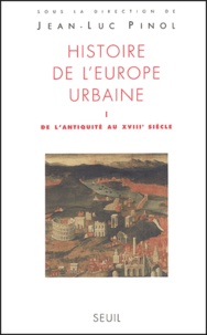 Jean-Luc Pinol et Patrick Boucheron - Histoire de l'Europe urbaine - Tome 1, De l'Antiquité au XVIIIe siècle.