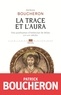 Patrick Boucheron - La trace et l'aura - Vies posthumes d'Ambroise de Milan (IVe-XVIe siècle).