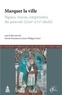 Patrick Boucheron et Jean-Philippe Genet - Le pouvoir symbolique en Occident (1300-1640) - Tome 7, Marquer la ville : signes, traces, empreintes du pouvoir (XIIIe-XVIe siècle).