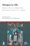 Patrick Boucheron et Jean-Philippe Genet - Le pouvoir symbolique en Occident (1300-1640) - Tome 7, Marquer la ville : signes, traces, empreintes du pouvoir (XIIIe-XVIe siècle).