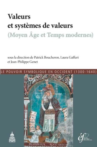 Le pouvoir symbolique en occident (1300-1640). Tome 3, Valeurs et systèmes de valeurs (moyen âge et temps modernes)