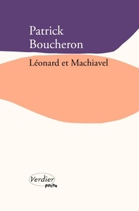 Patrick Boucheron - Léonard et Machiavel.