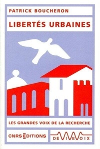 Patrick Boucheron - Libertés urbaines.