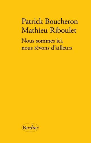 Nous sommes ici, nous rêvons d'ailleurs. Une conversation sur l'histoire