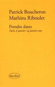 Patrick Boucheron et Mathieu Riboulet - Prendre dates - Paris, 6 janvier - 14 janvier 2015.