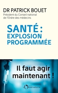 Patrick Bouet - Santé : explosion programmée.