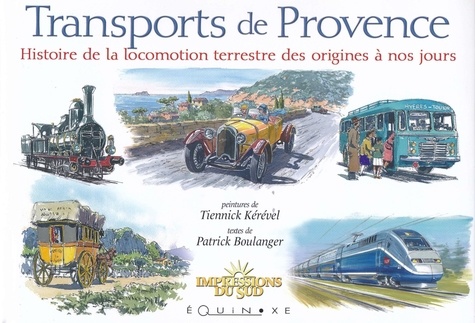 Transports de Provence. Histoire de la locomotion terrestre des origines à nos jours