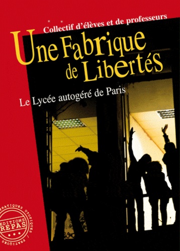 Patrick Boumard - Une fabrique de libertés - Le Lycée autogéré de Paris.