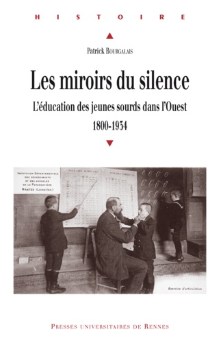 Patrick Bourgalais - Les miroirs du silence - L'éducation des jeunes sourds dans l'Ouest (1800-1934).