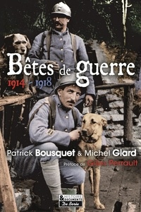 Patrick Bousquet et Michel Giard - Bêtes de guerre - 1914-1918.