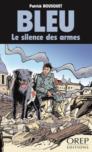 Patrick Bousquet - Bleu  : Le silence des armes.