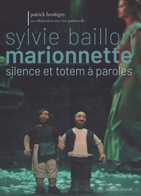 Patrick Boutigny - Sylvie Baillon - Marionnette, silence et totem à paroles.