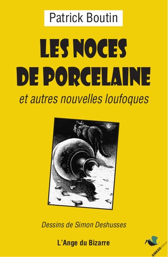 Les Noces de Porcelaine et autres nouvelles loufoques