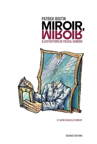 Patrick Boutin et Pascal Dandois - Miroir, miroir.