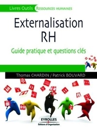Patrick Bouvard et T Chardin - Externalisation des RH : guide pratique de l'outsourcing.