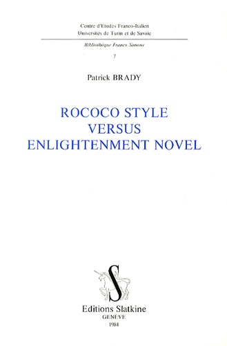Patrick Brady - Rococo style versus enlightenment novel - With essays on Lettres persanes, La Vie de Marianne, Candide, La nouvelle Héloïse, Le Neveu de Rameau.