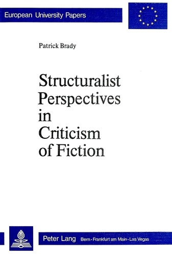 Patrick Brady - Structuralist Perspectives in Criticism of Fiction - Essays on Manon Lescaut and "La Vie de Marianne".