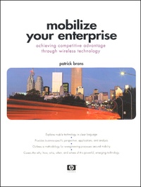 Patrick Brans - Mobilize Your Enterprise. Achieving Competitive Advantage Through Wireless Technology.