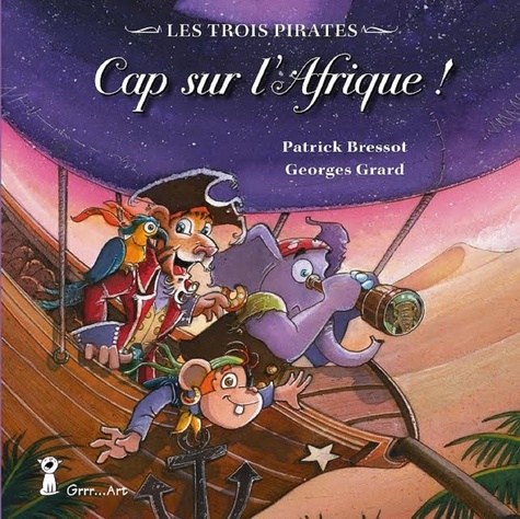 Patrick Bressot et Georges Grard - Les trois pirates  : Cap sur l'Afrique !.
