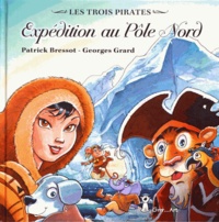Patrick Bressot et Georges Grard - Les trois pirates Tome 4 : Expédition au Pôle Nord.