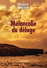 Patrick Breton - Mélancolie du déluge.