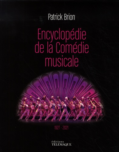 Encyclopédie de la comédie musicale. 1927-2021
