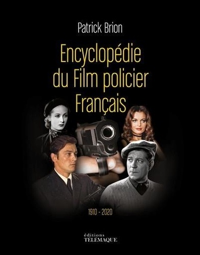 Patrick Brion - Encyclopédie du film policier français - 1910-2020.