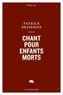 Patrick Brisebois - Chant pour enfants morts.