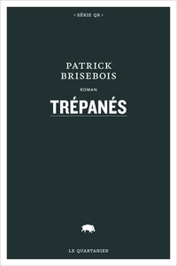Patrick Brisebois - Trépanés.