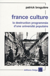 Patrick Broguière - France Culture - La destruction programmée d'une université populaire.