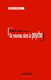 Patrick Brun - Du nouveau dans la psycho - Y a-t-il du nouveau dans la pratique et la théorie de la psychologie à l'hôpital ?.