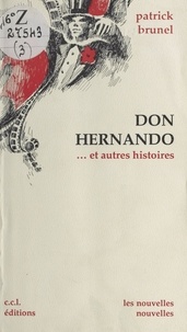 Patrick Brunel - Don Hernando : Nouvelles pour le théâtre.