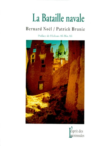 Patrick Brunie et Bernard Noël - La bataille navale. suivi de Histoire d'un film invisible - Un récit pour le cinéma.