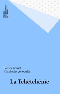 Patrick Brunot et Viatcheslav Avioutskii - La Tchétchénie.