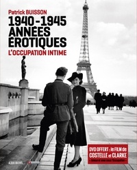 Patrick Buisson - 1940-1945, années érotiques - L'occupation intime. 1 DVD
