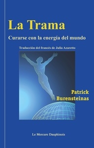 Patrick Burensteinas - La Trame - Se soigner par l'energie du monde.