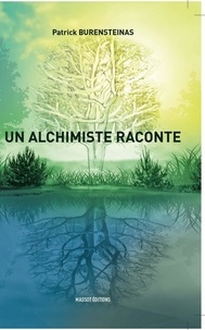 Téléchargements au format epub Ebooks Un alchimiste raconte par Patrick Burensteinas (French Edition) 9791097160074 RTF iBook ePub