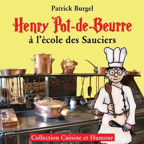 Henry Pot-de-Beurre à l'école des sauciers