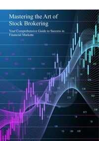  Patrick Burke - Mastering the Art of Stock Brokering: Your Comprehensive Guide to Success in Financial Markets.
