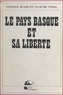 Patrick Busquet et Claude Vidal - Le Pays basque et sa liberté.