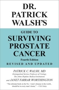 Patrick C. Walsh, MD et Janet Farrar Worthington - Dr. Patrick Walsh's Guide to Surviving Prostate Cancer.