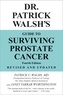 Patrick C. Walsh, MD et Janet Farrar Worthington - Dr. Patrick Walsh's Guide to Surviving Prostate Cancer.