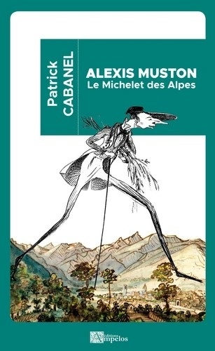 Alexis Muston. Le Michelet des Alpes