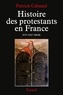 Patrick Cabanel - Histoire des protestants en France - XVIe-XXIe siècle.