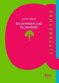 Patrick Cabanel - Les pommiers juifs du pendedis.