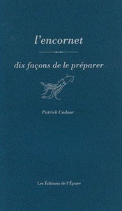 Patrick Cadour - L'encornet - Dix façons de le préparer.