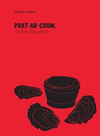 Patrick Cadour - Prat-Ar-Coum, l'huître des abers.